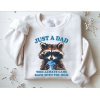 Funny Fathers Day Just A Dad Who Always Came Back With The Milk Raccoon Sweatshirt