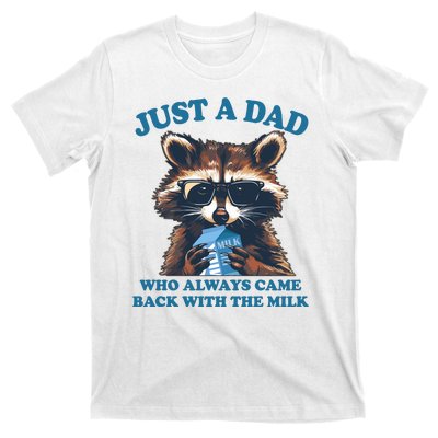 Funny Fathers Day Just A Dad Who Always Came Back With The Milk Raccoon T-Shirt