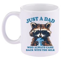 Funny Fathers Day Just A Dad Who Always Came Back With The Milk Raccoon 11oz C Handle Ceramic Mug