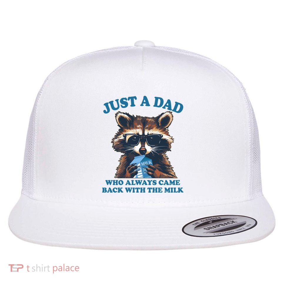 Funny Fathers Day Just A Dad Who Always Came Back With The Milk Raccoon Flat Bill Trucker Hat