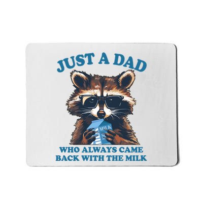 Funny Fathers Day Just A Dad Who Always Came Back With The Milk Raccoon Mousepad