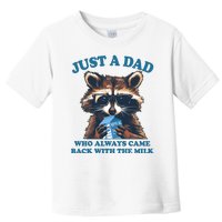 Funny Fathers Day Just A Dad Who Always Came Back With The Milk Raccoon Toddler T-Shirt