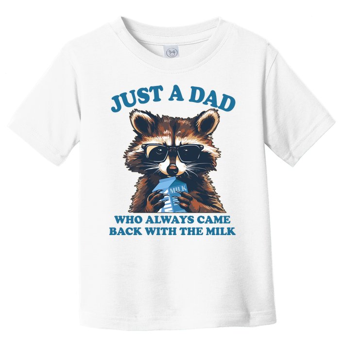 Funny Fathers Day Just A Dad Who Always Came Back With The Milk Raccoon Toddler T-Shirt