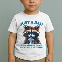 Funny Fathers Day Just A Dad Who Always Came Back With The Milk Raccoon Toddler T-Shirt