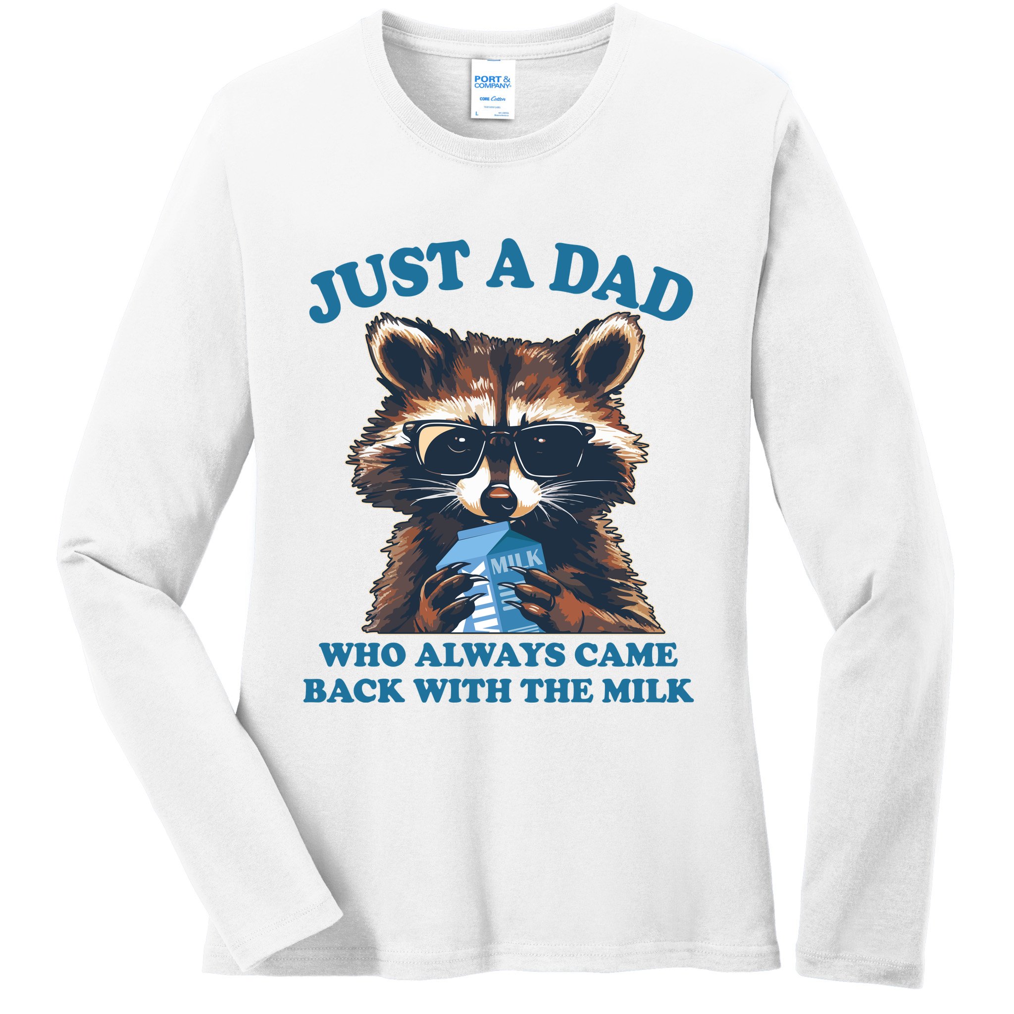 Funny Fathers Day Just A Dad Who Always Came Back With The Milk Raccoon Ladies Long Sleeve Shirt