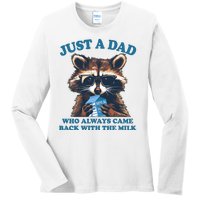 Funny Fathers Day Just A Dad Who Always Came Back With The Milk Raccoon Ladies Long Sleeve Shirt