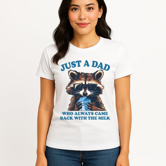 Funny Fathers Day Just A Dad Who Always Came Back With The Milk Raccoon Womens T-Shirt