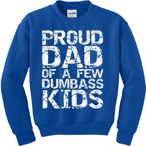 Funny Father's Day Joke Gift Proud Dad Of A Few Dumbass Gift Kids Sweatshirt