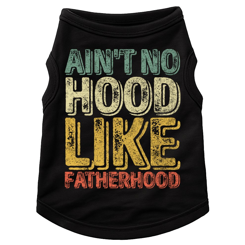 Funny Fathers Day Gift Aint No Hood Like Fatherhood Gift Doggie Tank