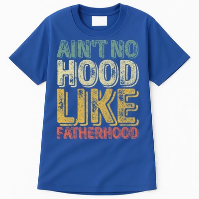 Funny Fathers Day Gift Aint No Hood Like Fatherhood Gift Tall T-Shirt