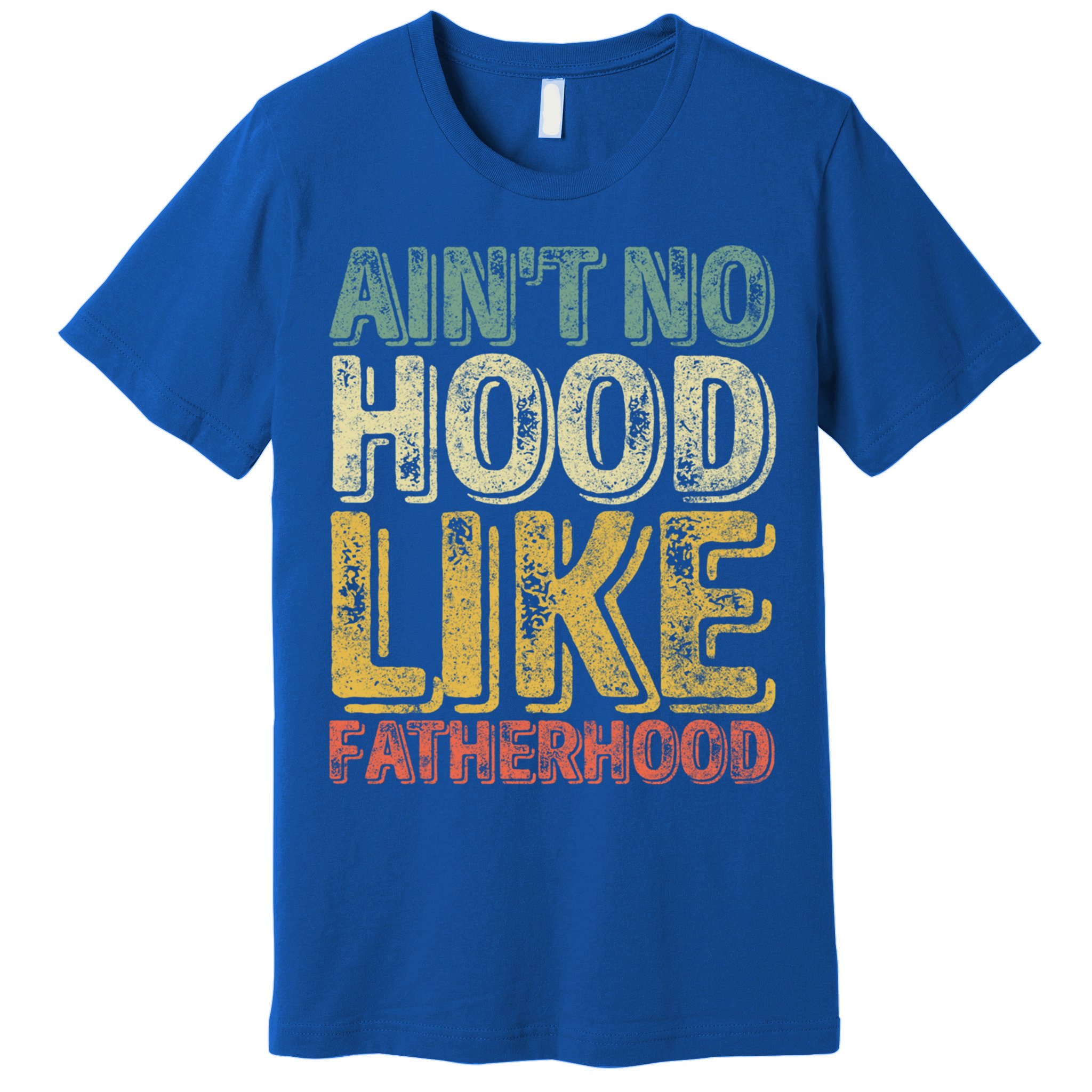 Funny Fathers Day Gift Aint No Hood Like Fatherhood Gift Premium T-Shirt