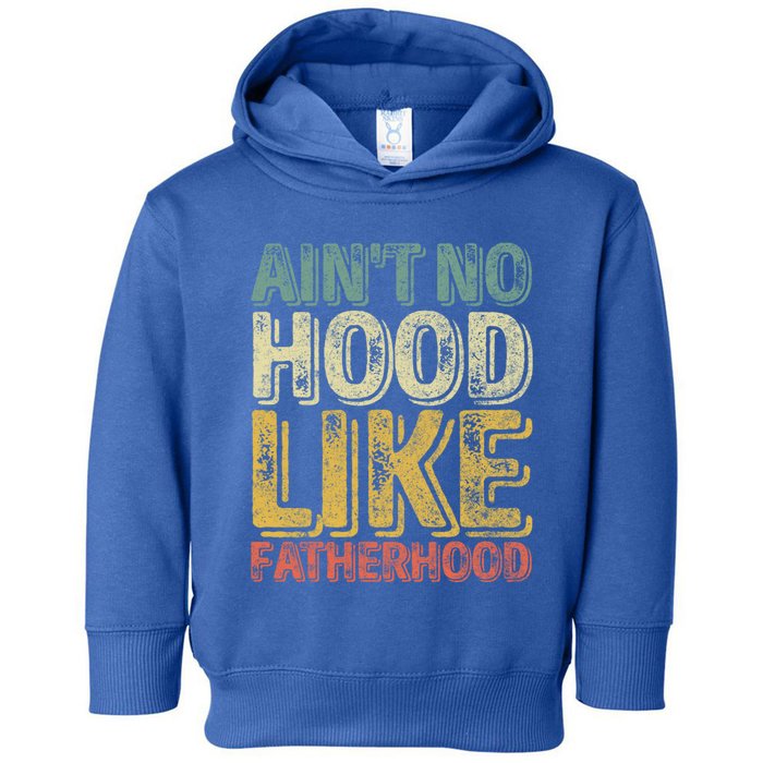 Funny Fathers Day Gift Aint No Hood Like Fatherhood Gift Toddler Hoodie