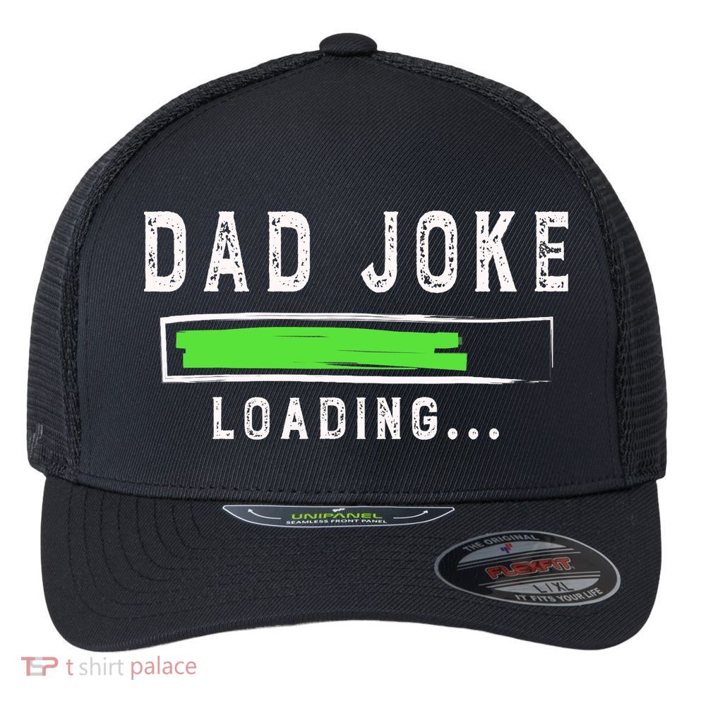 Funny Father's Day Gift Father Present Dad Joke Loading Flexfit Unipanel Trucker Cap