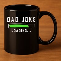 Funny Father's Day Gift Father Present Dad Joke Loading 11oz C Handle Ceramic Mug