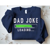 Funny Father's Day Gift Father Present Dad Joke Loading Sweatshirt