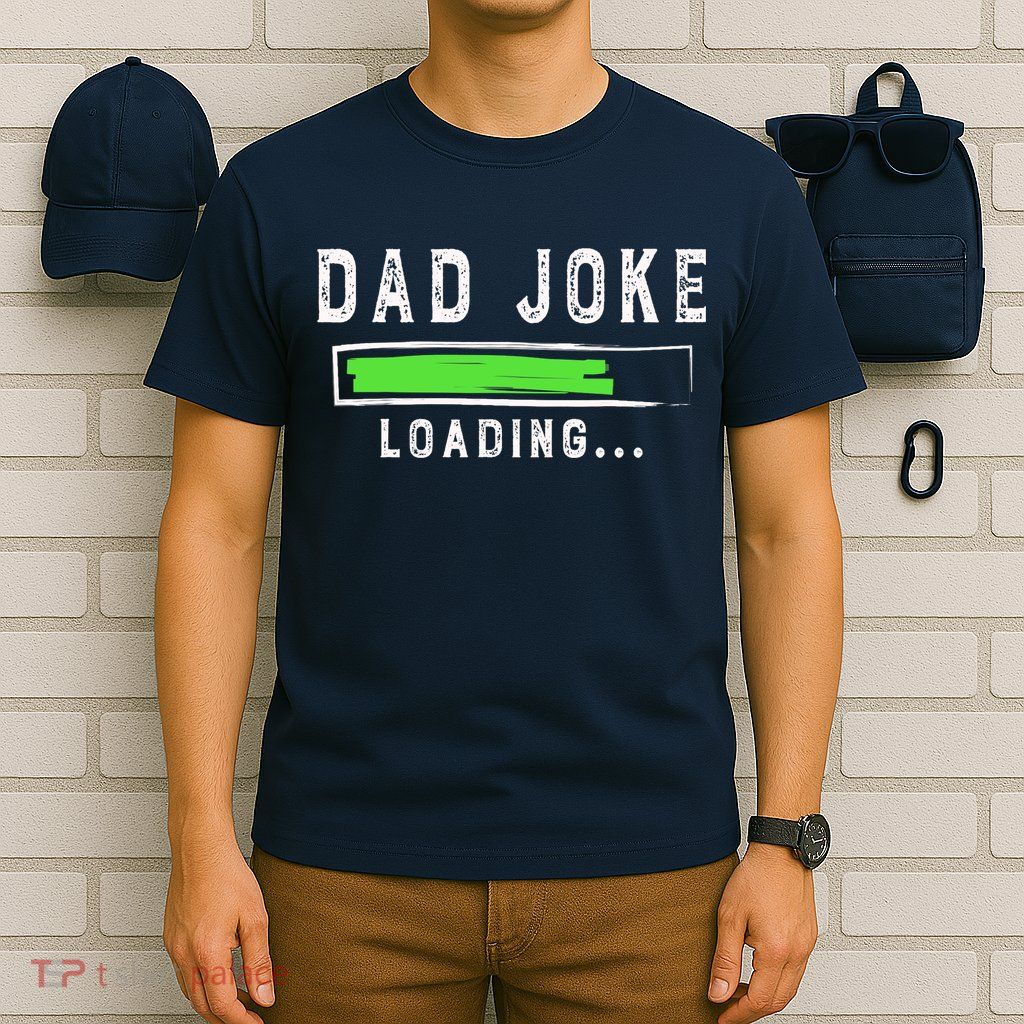 Funny Father's Day Gift Father Present Dad Joke Loading T-Shirt