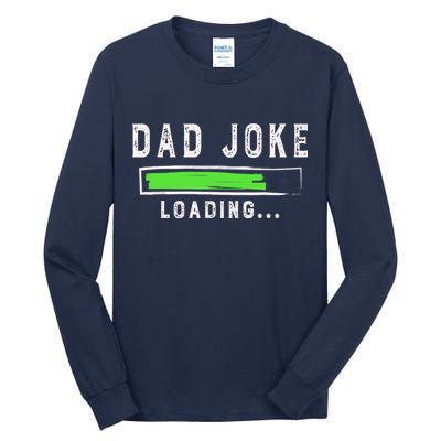 Funny Father's Day Gift Father Present Dad Joke Loading Tall Long Sleeve T-Shirt