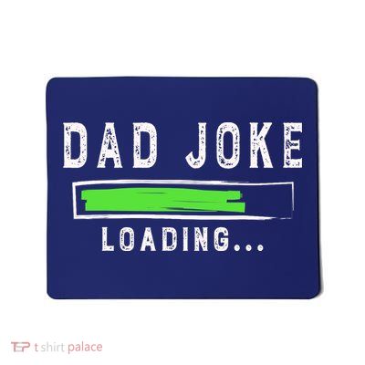 Funny Father's Day Gift Father Present Dad Joke Loading Mousepad