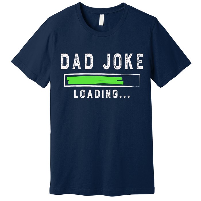 Funny Father's Day Gift Father Present Dad Joke Loading Premium T-Shirt
