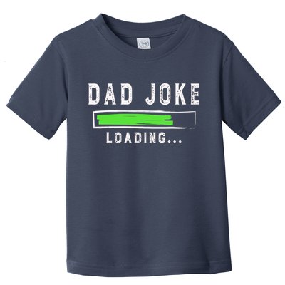 Funny Father's Day Gift Father Present Dad Joke Loading Toddler T-Shirt