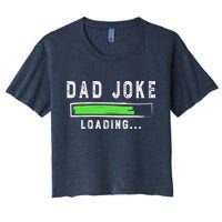 Funny Father's Day Gift Father Present Dad Joke Loading Women's Crop Top Tee