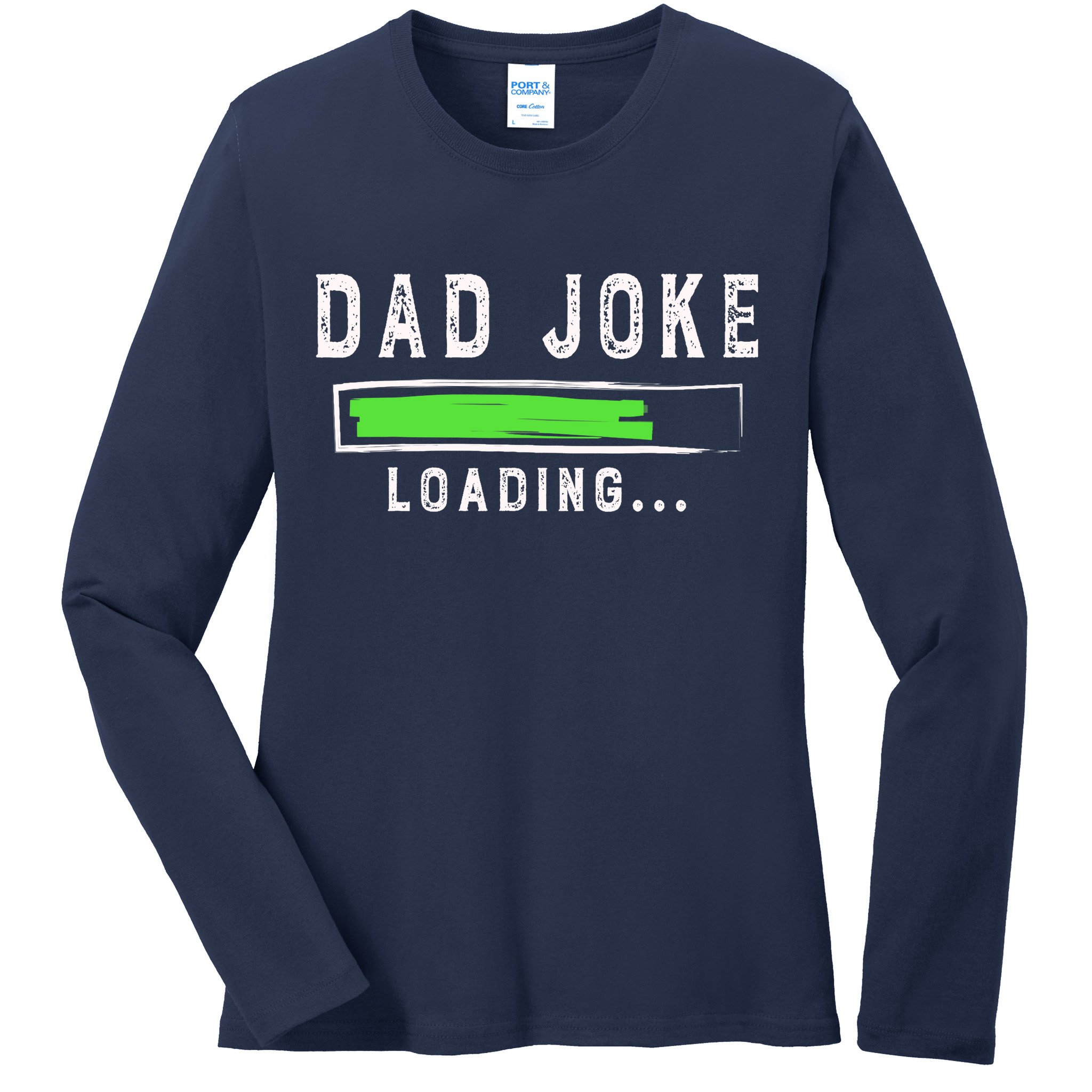 Funny Father's Day Gift Father Present Dad Joke Loading Ladies Long Sleeve Shirt