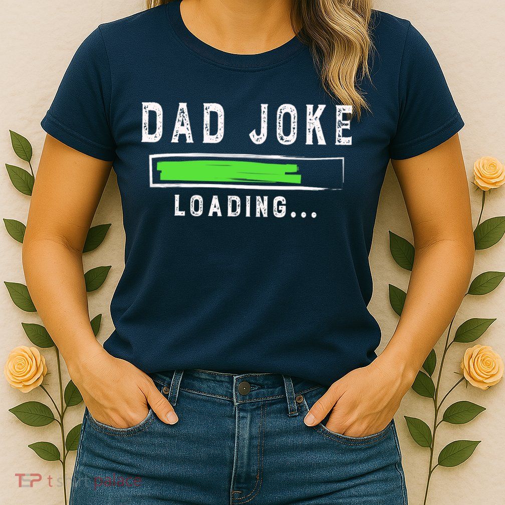Funny Father's Day Gift Father Present Dad Joke Loading Womens T-Shirt