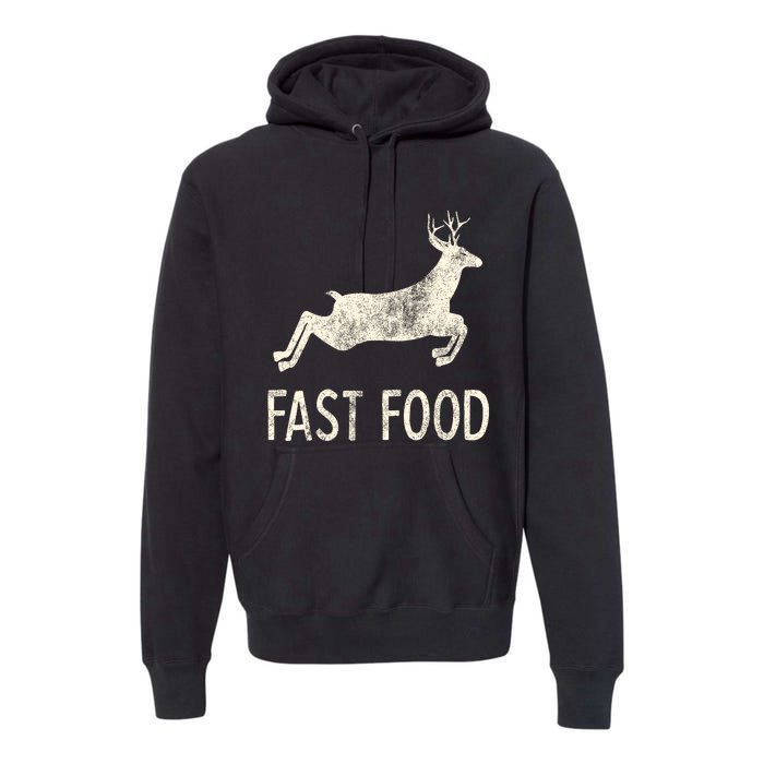 Fast Food Deer Rude Offensive Gifts For Hunters Premium Hoodie