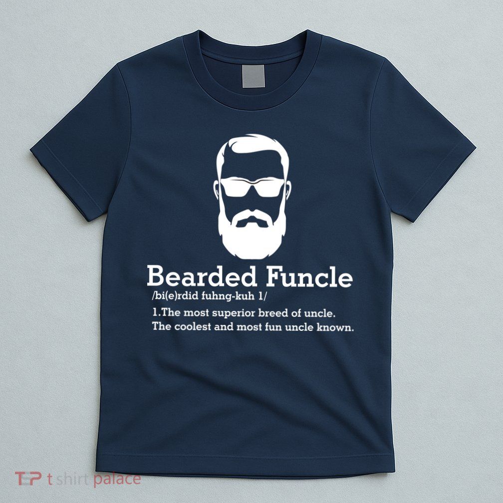 Funny Funcle Definition, Bearded Funcle Tee , Funcle , Beard Lover , Fun Uncle T-Shirt