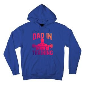 First Fathers Day Dad In Training Funny Workout Gym Gift Cute Gift Tall Hoodie