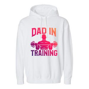 First Fathers Day Dad In Training Funny Workout Gym Gift Cute Gift Garment-Dyed Fleece Hoodie