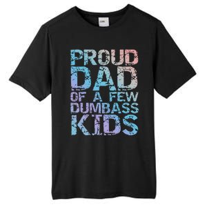 Funny Father's Day Joke Gift Proud Dad Of A Few Dumbass Gift Tall Fusion ChromaSoft Performance T-Shirt