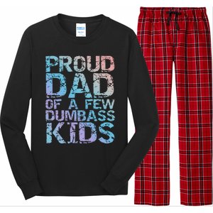 Funny Father's Day Joke Gift Proud Dad Of A Few Dumbass Gift Long Sleeve Pajama Set