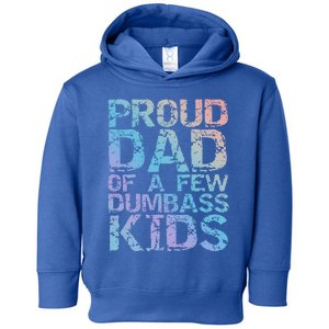 Funny Father's Day Joke Gift Proud Dad Of A Few Dumbass Gift Toddler Hoodie