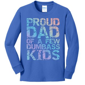 Funny Father's Day Joke Gift Proud Dad Of A Few Dumbass Gift Kids Long Sleeve Shirt