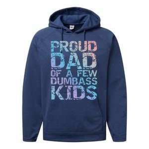 Funny Father's Day Joke Gift Proud Dad Of A Few Dumbass Gift Performance Fleece Hoodie