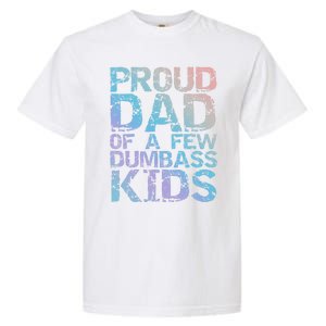 Funny Father's Day Joke Gift Proud Dad Of A Few Dumbass Gift Garment-Dyed Heavyweight T-Shirt