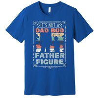 Funny Fathers Day ItS Not A Dad Bod ItS A Father Figure Gift Premium T-Shirt