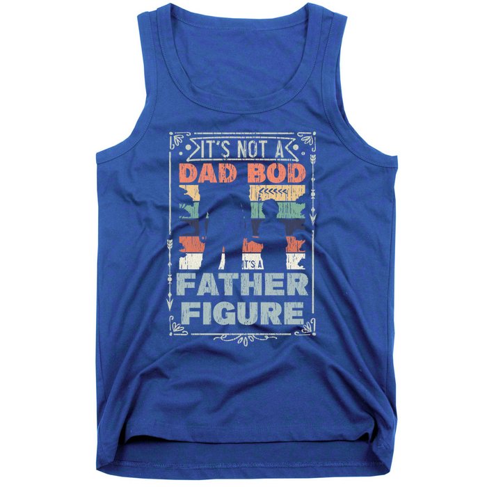 Funny Fathers Day ItS Not A Dad Bod ItS A Father Figure Gift Tank Top