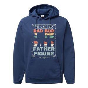 Funny Fathers Day ItS Not A Dad Bod ItS A Father Figure Gift Performance Fleece Hoodie