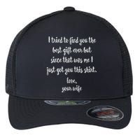 Funny Fathers Day Or Birthday Gift From Wife To Husband Flexfit Unipanel Trucker Cap