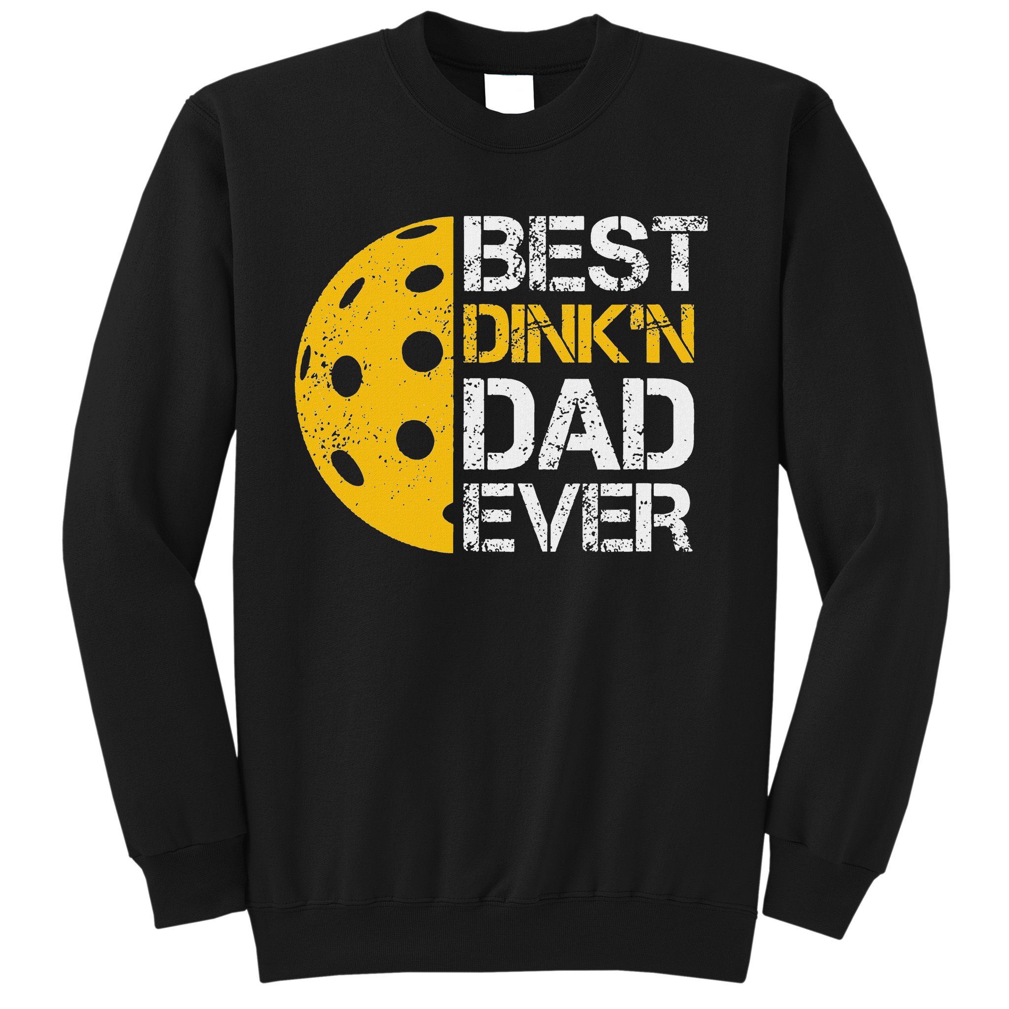 Funny Father's Day Pickleball Best Dink'n Dad Ever Funny Sweatshirt