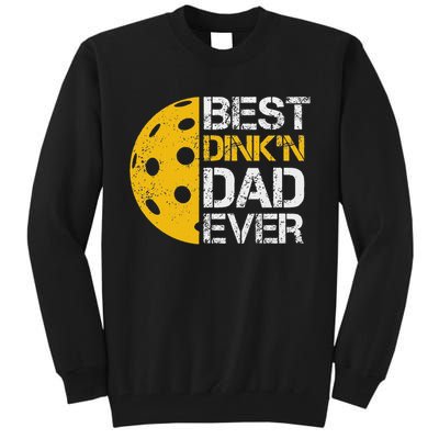 Funny Father's Day Pickleball Best Dink'n Dad Ever Funny Tall Sweatshirt