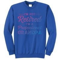 Funny Fathers Day Retired Grandpa Great Gift Sweatshirt