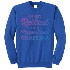 Funny Fathers Day Retired Grandpa Great Gift Tall Sweatshirt