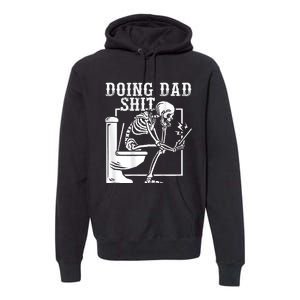 Funny Father Doing Dad Shit Skeleton Toilet Premium Hoodie