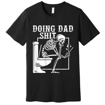 Funny Father Doing Dad Shit Skeleton Toilet Premium T-Shirt