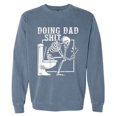 Funny Father Doing Dad Shit Skeleton Toilet Garment-Dyed Sweatshirt