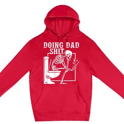 Funny Father Doing Dad Shit Skeleton Toilet Premium Pullover Hoodie