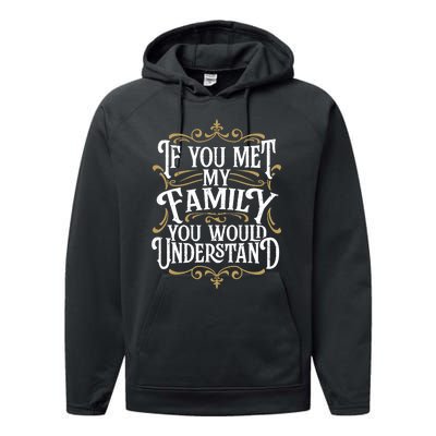 Funny Family Design, If You Met My Family You'd Understand Performance Fleece Hoodie